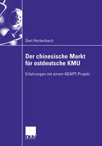 Buy Der chinesische Markt für ostdeutsche KMU: Erfahrungen mit einem ADAPT-Projekt by Gert Hortenbach – Hardcover Business & Management Textbook (Deutscher Universitatsverlag, German Edition, 2004) — BookShops.in