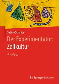Buy Der Experimentator: Zellkultur von Sabine Schmitz | Springer Spektrum | 4. Auflage 2020 | Hardcover | Deutschsprachiges Fachbuch für Zellbiologie und Labormedizin — BookShops.in