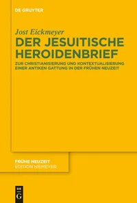 Buy Der Jesuitische Heroidenbrief: Zur Christianisierung Und Kontextualisierung Einer Antiken Gattung in Der Fruhen Neuzeit (162) by Jost Eickmeyer – De Gruyter German Language Paperback — BookShops.in