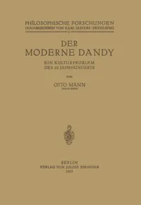Buy Der Moderne Dandy: Ein Kulturproblem des 19. Jahrhunderts by Otto Mann and Karl Jaspers | Springer-Verlag | German Hardcover | 1925 Edition | History & Cultural Studies — BookShops.in