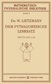Buy Der Pythagoreische Lehrsatz: Mit Einem Ausblick Auf Das Fermatsche Problem by W. Lietzmann – Vieweg + Teubner Verlag – German Language Hardcover – 3rd Edition – Geometry History — BookShops.in