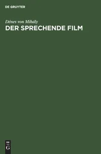 Buy Der Sprechende Film by Dénes Von Mihály | De Gruyter | German Language Paperback | Reprint 2019 Edition | Literary Theory & History Criticism — BookShops.in