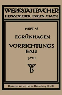 Buy Der Vorrichtungsbau: III Wirtschaftliche Herstellung und Ausnutzung der Vorrichtungen by Fritz Klautke | Eugen Simon | Springer-Verlag | German | Paperback | 1930 Edition | Engineering Textbook — BookShops.in