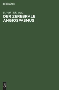 Buy Der zerebrale Angiospasmus: Experimentelle und klinische Grundlagen, Diagnostik und Therapie – Voth, Glees, Betz (De Gruyter, German, Hardcover, Reprint 2019) — BookShops.in