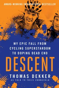 Buy Descent: My Epic Fall from Cycling Superstardom to Doping Dead End by Thomas Dekker, Thijs Zonneveld - VeloPress, English, Paperback — BookShops.in