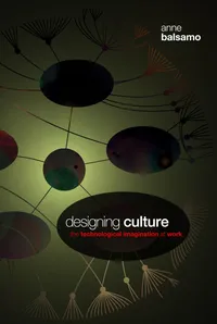 Buy Designing Culture: The Technological Imagination at Work by Anne Balsamo | Duke University Press | English | Paperback — BookShops.in