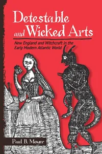 Buy Detestable and Wicked Arts: New England Witchcraft in the Atlantic World by Paul B. Moyer | Cornell University Press | Hardcover | History of Americas — BookShops.in