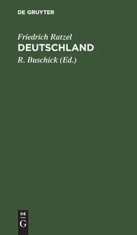 Buy Deutschland: Einführung in Die Heimatkunde by Friedrich Ratzel | R. Buschick | De Gruyter | 3rd Edition | German Paperback | ISBN 9783111316024 — BookShops.in