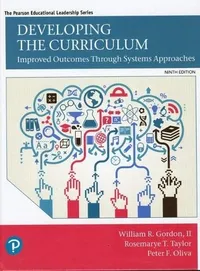 Buy Developing the Curriculum: Improved Outcomes Through Systems Approaches by Gordon William, Peter Oliva, Rosemarye Taylor | Pearson | Hardcover | 9th Edition | Educational Leadership Book — BookShops.in