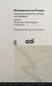 Buy Development As Process: Concepts and Methods for Working With Complexity by John Farrington, David Mosse, Alan Rew | Routledge Hardcover | Business & Economics Development & Growth — BookShops.in