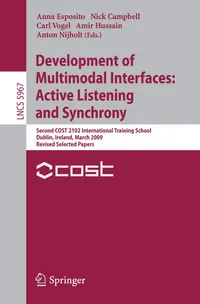 Buy Development of Multimodal Interfaces: Active Listening and Synchrony (Lecture Notes in Computer Science) by Anna Esposito, Nick Campbell, Carl Vogel | Springer | Hardcover | 2010 Edition | Interface Design — BookShops.in