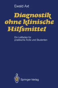 Buy Diagnostik ohne klinische Hilfsmittel: Ein Leitfaden für praktische Ärzte und Studenten by Ewald Axt – Springer-Verlag, German Hardcover Textbook for Clinical Diagnosis and Physical Examination — BookShops.in