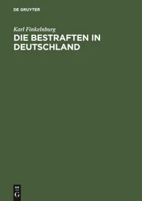Buy Die Bestraften in Deutschland by Karl Finkelnburg | De Gruyter German Law Textbook | Paperback Reprint 2018 — BookShops.in