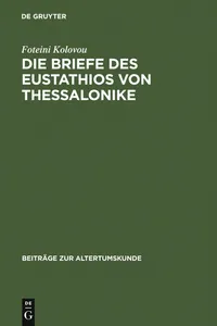 Buy Die Briefe des Eustathios von Thessalonike by Foteini Kolovou | de Gruyter Hardcover Ancient Greek Edition | Beiträge Zur Altertumskunde Series | Higher Education Textbook in Ancient History & Philology — BookShops.in