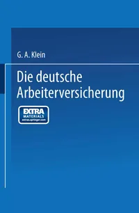 Buy Die Deutsche Arbeiterversicherung by G. A. Klein | Springer-Verlag | German Hardcover | Law & Business Law Textbook — BookShops.in