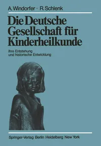 Buy Die Deutsche Gesellschaft für Kinderheilkunde: Entstehung und historische Entwicklung | A. Windorfer, R. Schlenk | Springer-Verlag | German Hardcover | Pediatrics History — BookShops.in
