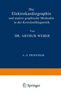 Buy Die Elektrokardiographie und Andere Graphische Methoden in der Kreislaufdiagnostik by Arthur Weber | Springer-Verlag | 1926 Edition | Bookshops.in — BookShops.in