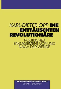 Buy Die enttäuschten Revolutionäre: Politisches Engagement vor und nach der Wende by Karl-Dieter Opp | VS Verlag | 1997 German Hardcover | Sociology Textbook — BookShops.in