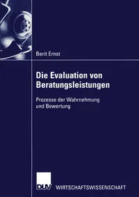 Buy Die Evaluation Von Beratungsleistungen: Prozesse Der Wahrnehmung Und Bewertung by Berit Ernst | Deutscher Universitätsverlag | German Hardcover | 2002 Edition | Business & Management Textbook — BookShops.in