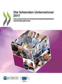 Buy Die Fehlenden Unternehmer 2017: Politiken für ein integrationsförderndes Unternehmertum by OECD | Hardcover | German | ISBN 9789264869257 | Bookshops.in — BookShops.in