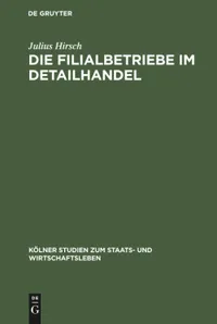 Buy Die Filialbetriebe Im Detailhandel by Julius Hirsch | De Gruyter | German Language Paperback | Reprint 2020 Edition — BookShops.in