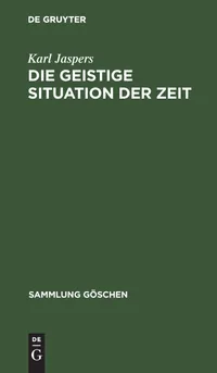Buy Die Geistige Situation Der Zeit: 1931 by Karl Jaspers | De Gruyter | German Language Paperback | 3rd Edition | Philosophy Textbook — BookShops.in