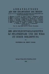 Buy Die Geschlechtskrankheiten als Staatsgefahr und die Wege zu ihrer Bekämpfung by Ernest Finger (German Hardcover, 1924 Edition) - Springer-Verlag | Bookshops.in — BookShops.in