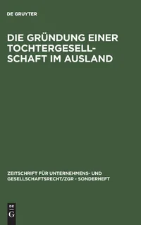 Buy Die Gründung einer Tochtergesellschaft im Ausland (3rd Edition) – De Gruyter German Law Paperback — BookShops.in