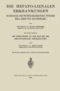 Buy Die Hepato-Lienalen Erkrankungen: Pathologie der Wechselbeziehungen Zwischen Milz, Leber und Knochenmark by Hans Eppinger and Egon Ranzi - Springer, German Hardcover, 1920 Edition, Gastroenterology Textbook — BookShops.in