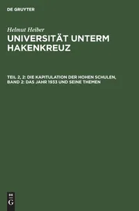 Buy Die Kapitulation Der Hohen Schulen, Band 2: Das Jahr 1933 Und Seine Themen by Helmut Heiber - German Language Paperback, K G Saur Verlag, Reprint 2019 Edition — BookShops.in