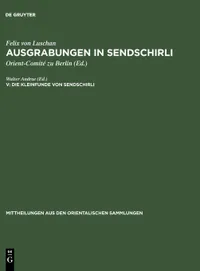 Buy Die Kleinfunde von Sendschirli: 15 (Mittheilungen Aus Den Orientalischen Sammlungen) by Walter Andrae – De Gruyter German Language Paperback Reprint Edition 1943 — BookShops.in
