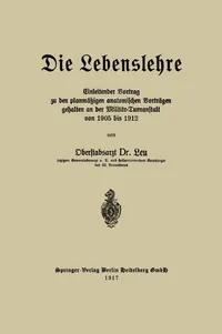 Buy Die Lebenslehre: Einleitender Vortrag zu den planmäßigen anatomischen Vorträgen 1905-1912 by Reinhold Leu – Springer-Verlag German Hardcover 1917 Edition – Sports Medicine Historical Text — BookShops.in