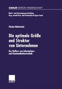 Buy Die Optimale Größe und Struktur von Unternehmen: Der Einfluss von Informations- und Kommunikationstechnik by Florian Bieberbach | Deutscher Universitats-Verlag | German Hardcover | 2001 Edition | Business & Economics Textbook — BookShops.in