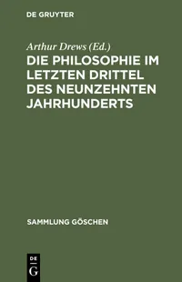 Buy Die Philosophie im letzten Drittel des neunzehnten Jahrhunderts: 845 (Sammlung Göschen) by Arthur Drews – German Paperback, Reprint 2012 – De Gruyter — BookShops.in