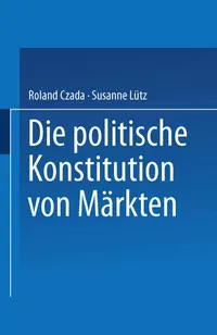 Buy Die politische Konstitution von Märkten by Roland Czada and Susanne Lütz | Springer VS Hardcover | German Political Science Textbook — BookShops.in