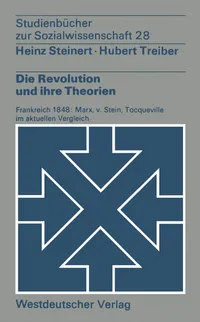 Buy Die Revolution und ihre Theorien: Frankreich 1848: Marx, v. Stein, Tocqueville im aktuellen Vergleich by Heinz Steinert | Treiber Hubert | VS Verlag fur Sozialwissenschaften | German Hardcover | 1975 Edition | Sociology Textbook — BookShops.in