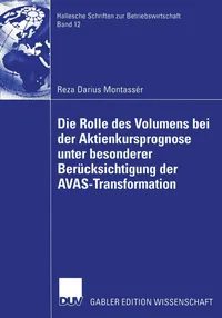 Buy Die Rolle des Volumens bei der Aktienkursprognose unter besonderer Berücksichtigung der AVAS-Transformation: 12 (Hallesche Schriften zur Betriebswirtschaft) by Reza Darius Montassér, Deutscher Universitats-Verlag, German Hardcover, 2003 Edition – Finance & Investment Academic Book — BookShops.in