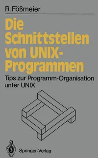 Buy Die Schnittstellen Von Unix-Programmen: Tips Zur Programmorganisation Unter Unix (Informationstechnik und Datenverarbeitung) by Reinhard Fößmeier – Springer-Verlag, German Hardcover, 1991, Unix Programming & Software Architecture — BookShops.in
