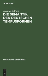 Buy Die Semantik Der Deutschen Tempusformen: Eine Indirekte Analyse Im Rahmen Einer Temporal Erweiterten Aussagelogik (Sprache Der Gegenwart 70) by Joachim Ballweg - De Gruyter German Linguistics Paperback — BookShops.in