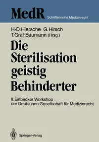 Buy Die Sterilisation geistig Behinderter: 2. Einbecker Workshop der Deutschen Gesellschaft für Medizinrecht – Günter Hiersche, Toni Graf-Baumann – Springer – German – Hardcover – Medical Law & Ethics — BookShops.in