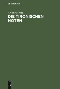 Buy Die Tironischen Noten: Eine Geschichte Der Römischen Kurzschrift by Arthur Mentz | Walter de Gruyter | German Hardcover | Reprint 2020 | Language & Linguistics Textbook — BookShops.in