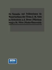 Buy Die Turbinen-Versuchsstationen und die Wasserkraft-Zentralen mit hydraulischer Akkumulierungsanlage der Firma J. M. Voith by Dr.-Ing. H. C. Fr. Voith (1909 German Hardcover) - Springer-Verlag | Bookshops.in — BookShops.in