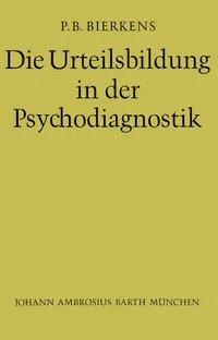 Buy Die Urteilsbildung in der Psychodiagnostik by P. B. Bierkens, W. Vontin | Springer-Verlag | German Hardcover | Psychology Textbook — BookShops.in