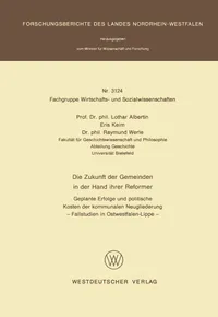 Buy Die Zukunft Der Gemeinden in Der Hand Ihrer Reformer: Geplante Erfolge Und Politische Kosten Der Kommunalen Neugliederung (Fallstudien in Nordrhein-Westfalen) by Lothar Albertin | Vs Verlag Fur Sozialwissenschaften | German Hardcover | 1982 Edition | Higher Education Textbooks > Business & Finance > Economics — BookShops.in