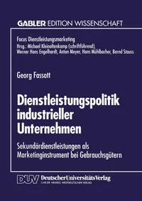 Buy Dienstleistungspolitik industrieller Unternehmen: Sekundärdienstleistungen als Marketinginstrument bei Gebrauchsgütern (Fokus Dienstleistungsmarketing) by Georg Fassott | Deutscher Universitatsverlag | 1995 Hardcover | German | Business & Economics Textbook — BookShops.in