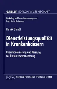 Buy Dienstleistungsqualität in Krankenhäusern: Operationalisierung und Messung der Patientenwahrnehmung by Henrik Olandt | Deutscher Universitatsverlag | German Hardcover | 1998 Edition | Higher Education Textbooks Business & Finance Economics — BookShops.in