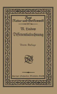 Buy Differentialrechnung unter Berücksichtigung der praktischen Anwendung in der Technik by Martin Lindow | Vieweg+Teubner Verlag | German Hardcover | 1922 Edition | Calculus Textbook — BookShops.in