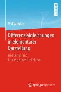 Buy Differenzialgleichungen in elementarer Darstellung: Eine Einführung für das gymnasiale Lehramt by Wolfgang Lay (Springer Spektrum, German, Hardcover, 1st Edition 2021) - Buy at Bookshops.in — BookShops.in