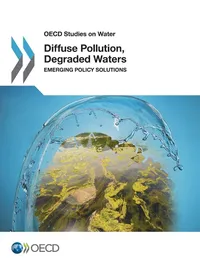 Buy Diffuse Pollution, Degraded Waters: Emerging Policy Solutions (OECD Studies on Water) by OECD | Hardcover | 9789264269057 | Bookshops.in — BookShops.in