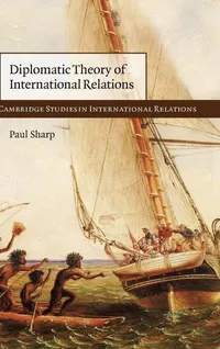 Buy Diplomatic Theory of International Relations by Paul Sharp | Cambridge University Press | Hardcover | English | 9780521760263 | Bookshops.in — BookShops.in